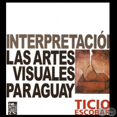 UNA INTERPRETACIÓN DE LAS ARTES VISUALES EN EL PARAGUAY por TICIO ESCOBAR - Tapa: EL POLIEDRO DE LA MELANCOLÍA de CARLOS COLOMBINO