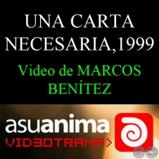 UNA CARTA NECESARIA, 1999 - Video de MARCOS BENÍTEZ