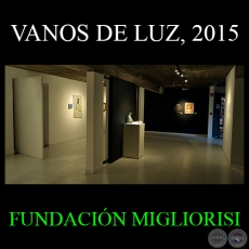 VANOS DE LUZ, 2015 - FUNDACIÓN MIGLIORISI