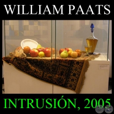 INTRUSIN, 2005 - Instalacin y obras de WILLIAM PAATS