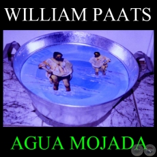 AGUA MOJADA - Instalacin de WILLIAM PAATS