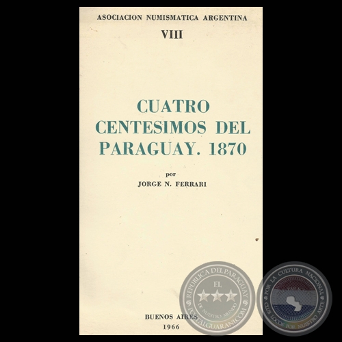 CUATRO CENTESIMOS DEL PARAGUAY, 1870 - Por JORGE N. FERRARI