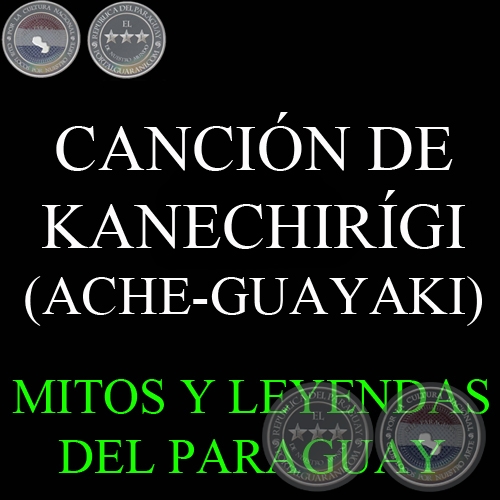 CANCIÓN DE KANECHIRÍGI (ACHE-GUAYAKI)