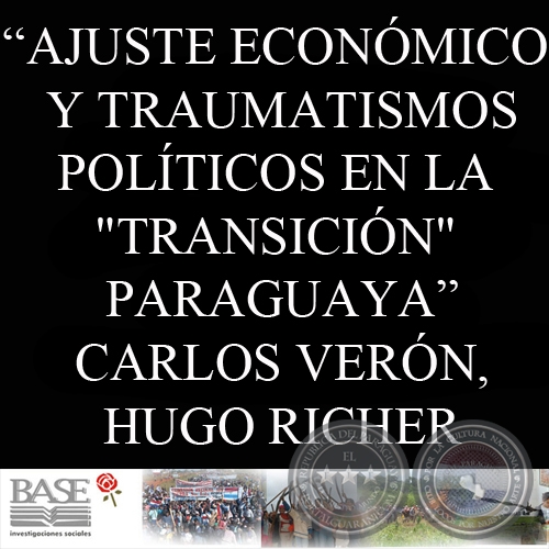 AJUSTE ECONÓMICO Y TRAUMATISMOS POLÍTICOS EN LA TRANSICIÓN PARAGUAYA - CARLOS VERÓN y HUGO RICHER)