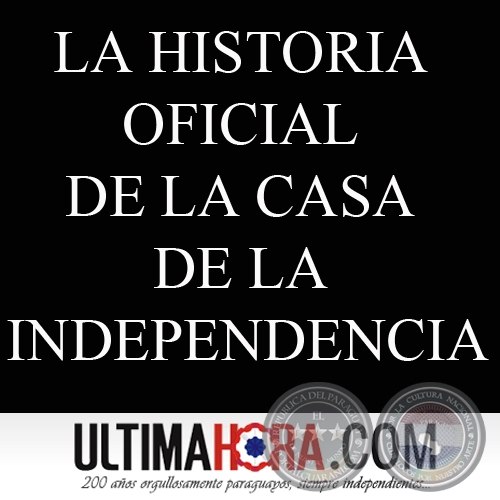 CASA DE LA INDEPENDENCIA - IMÁGENES E HISTORIA (Diario ULTIMA HORA)