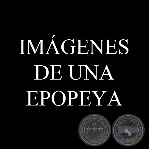 IMÁGENES DE UNA EPOPEYA (Colecciones de JAVIER YUBI)