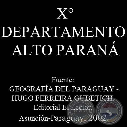 Xº DEPARTAMENTO DEL ALTO PARANÁ por HUGO FERREIRA GUBETICH