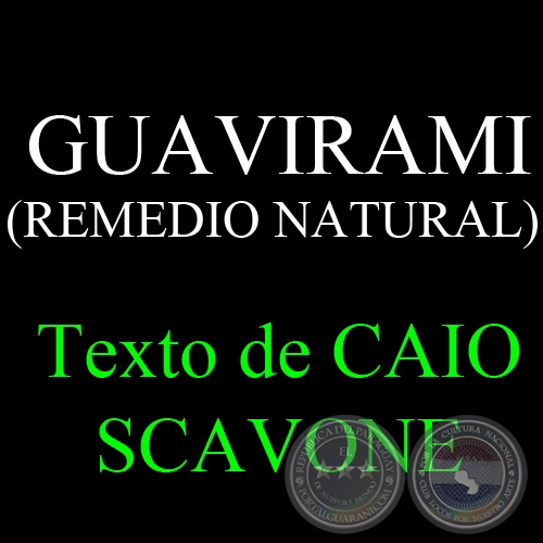 GUAVIRAMI ( REMEDIO NATURAL) - Texto de CAIO SCAVONE