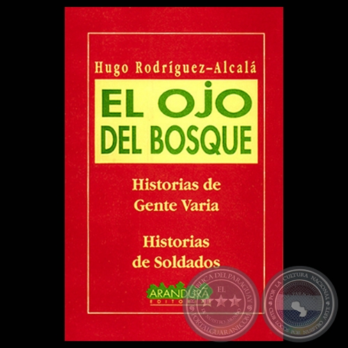 EL OJO DEL BOSQUE - HISTORIAS DE GENTE VARIA / HISTORIAS DE SOLDADOS (Cuentos de HUGO RODRÍGUEZ-ALCALÁ)