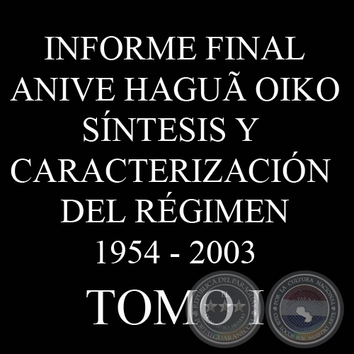 CARACTERIZACIÓN DEL RÉGIMEN STRONISTA - INFORME FINAL - TOMO 1 - COMISIÓN DE VERDAD Y JUSTICIA, PARAGUAY