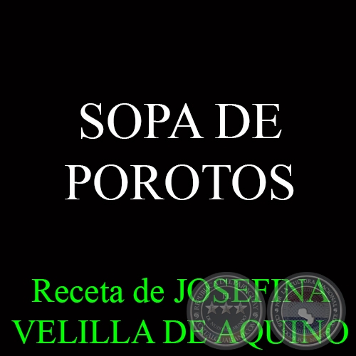 SOPA DE POROTOS - Receta de JOSEFINA VELILLA DE AQUINO