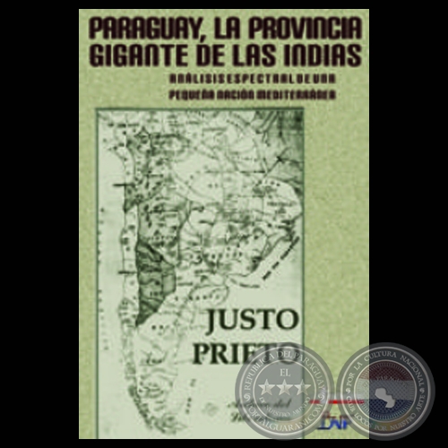 PARAGUAY, LA PROVINCIA GIGANTE DE LAS INDIAS - Obra de JUSTO PRIETO