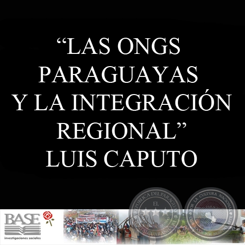 LAS ONGS PARAGUAYAS Y LA INTEGRACIÓN REGIONAL - LUIS CAPUTO