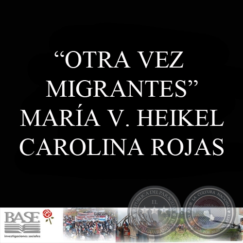 OTRA VEZ MIGRANTES (MARÍA VICTORIA HEIKEL y CAROLINA ROJAS BAHR)