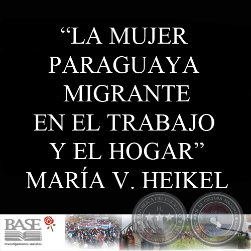 LA MUJER PARAGUAYA MIGRANTE EN EL TRABAJO Y EL HOGAR (MARÍA VICTORIA HEIKEL)