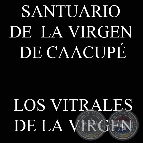LAS VITRALES DE LA VIRGEN DE CAACUP (Fotografas del PORTALGUARANI.COM)