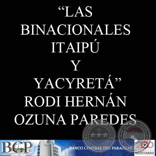 LAS BINACIONALES ITAIPÚ Y YACYRETÁ. PROPUESTA PARA SU TRATAMIENTO EN LAS CUENTAS NACIONALES DEL PARAGUAY (RODI HERNÁN OZUNA PAREDES)