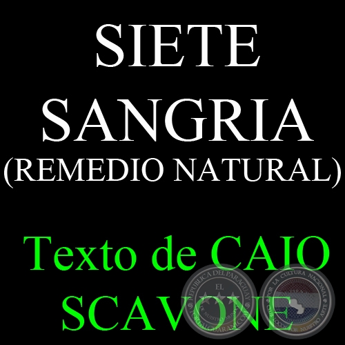 SIETE SANGRIA (REMEDIO NATURAL) - Texto de CAIO SCAVONE