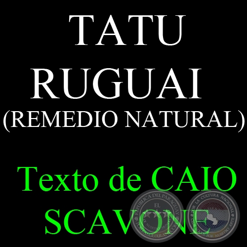 TATU RUGUAI (REMEDIO NATURAL) - Texto de CAIO SCAVONE