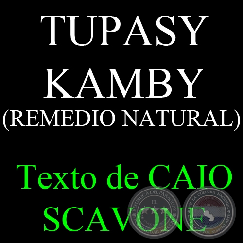 TUPASY KAMBY (REMEDIO NATURAL) - Texto de CAIO SCAVONE