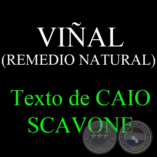 VIÑAL (REMEDIO NATURAL) - Texto de CAIO SCAVONE