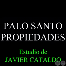 PALO SANTO - PROPIEDADES - Estudio de JAVIER CATALDO