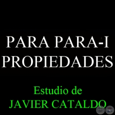 PARA PARA-I - PROPIEDADES - Estudio de JAVIER CATALDO