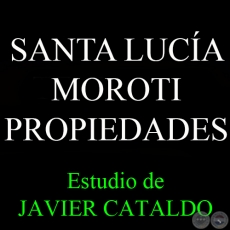 SANTA LUCÍA MOROTI - PROPIEDADES - Estudio de JAVIER CATALDO