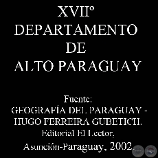 XVII DEPARTAMENTO DE ALTO PARAGUAY por HUGO FERREIRA GUBETICH