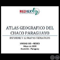 ATLAS GEOGRÁFICO DEL CHACO PARAGUAYO - UNIDAD GIS – REDIEX