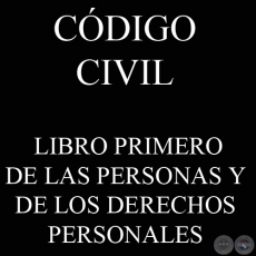 CDIGO CIVIL - LEY N 1.183 - LIBRO I: DE LAS PERSONAS Y DE LOS DERECHOS PERSONALES 