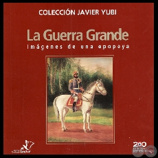 LA GUERRA GRANDE.  IMGENES DE UNA EPOPEYA (Coleccin de JAVIER YUBI)