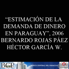 ESTIMACIN DE LA DEMANDA DE DINERO EN PARAGUAY (BERNARDO DARO ROJAS y HCTOR GARCA WENNINGER)