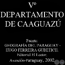 V DEPARTAMENTO DE CAAGUAZ por HUGO FERREIRA GUBETICH
