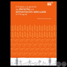 EL ESTADO Y LA GARANTÍA DEL DERECHO A LA ALIMENTACIÓN ADECUADA EN PARAGUAY - Por MILENA PEREIRA FUKUOKA