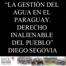 LA GESTIÓN DEL AGUA EN EL PARAGUAY. DERECHO INALIENABLE DEL PUEBLO (DIEGO SEGOVIA)