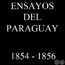 ENSAYOS DEL PARAGUAY (1854 - 1856)