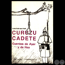 CURUZU CADETE: CUENTOS DE AYER Y DE HOY (Obras de  GUIDO RODRÍGUEZ ALCALÁ)