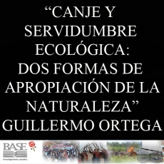 CANJE Y SERVIDUMBRE ECOLGICA: DOS FORMAS DE APROPIACIN DE LA NATURALEZA EN EL PAS (GUILLERMO ORTEGA)