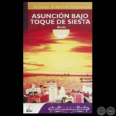 ASUNCIN BAJO TOQUE DE SIESTA (Novela de HERMES GIMNEZ ESPINOZA)
