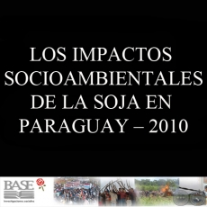 LOS IMPACTOS SOCIOAMBIENTALES DE LA SOJA EN PARAGUAY – 2010