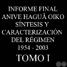 CARACTERIZACIÓN DEL RÉGIMEN STRONISTA - INFORME FINAL - TOMO 1 - COMISIÓN DE VERDAD Y JUSTICIA, PARAGUAY