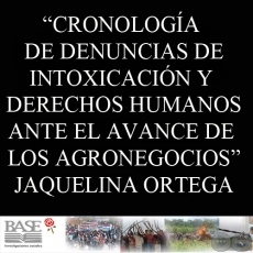 CRONOLOGÍA DE DENUNCIAS DE INTOXICACIÓN Y DERECHOS HUMANOS ANTE EL AVANCE DE LOS AGRONEGOCIOS (JAQUELINA ORTEGA) 