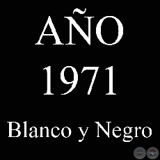 AÑO 1971 - BLANCO Y NEGRO - VIDA CAMPESINA EN PARAGUAY (JOSÉ MARÍA BLANCH)