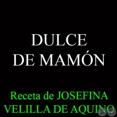 DULCE DE MAMÓN - Receta de JOSEFINA VELILLA DE AQUINO