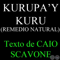 KURUPA’Y KURU (REMEDIO NATURAL) - Texto de CAIO SCAVONE