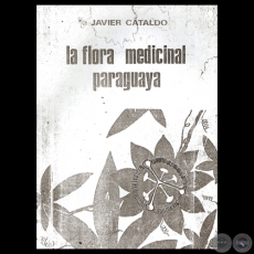 LA FLORA PARAGUAYA MEDICINAL - Por JAVIER CATALDO