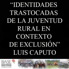 IDENTIDADES TRASTOCADAS DE LA JUVENTUD RURAL EN CONTEXTO DE EXCLUSIÓN - LUIS CAPUTO