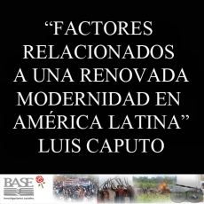 FACTORES RELACIONADOS A UNA RENOVADA MODERNIDAD EN AMRICA LATINA (LUIS CAPUTO)