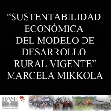 SUSTENTABILIDAD ECONÓMICA DEL MODELO DE DESARROLLO RURAL VIGENTE - MARCELA MIKKOLA